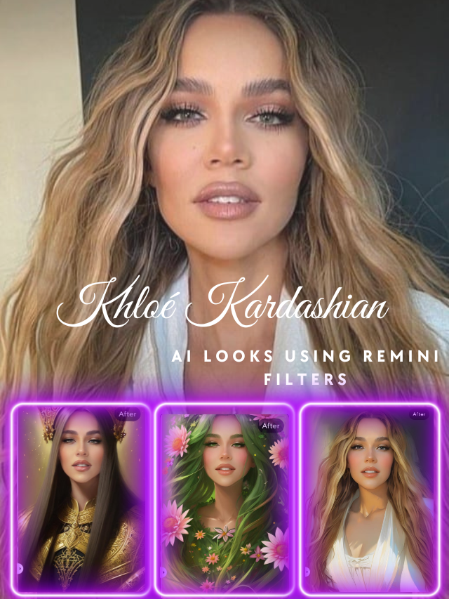 Khloe Kardashian AI looks using Remini AI