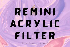 Remini Acrylic Filter - Featured Image