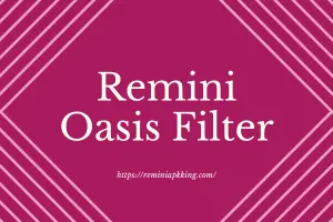 Remini Oasis Filter - Featured Image