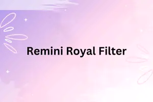 Remini Royal Filter - Featured Image