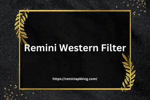 Remini Western Filter - Featured Image