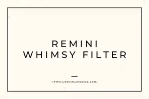 Remini Whimsy Filter - Featured Image